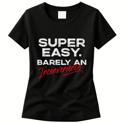 Super Easy Barely An Inconvenience Funny Pitch Meeting Womens T-Shirt