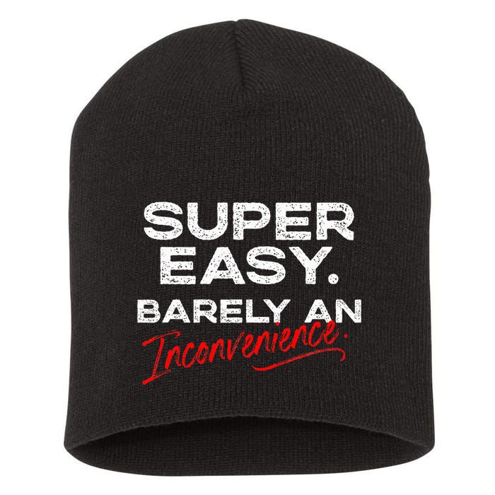 Super Easy Barely An Inconvenience Funny Pitch Meeting Short Acrylic Beanie