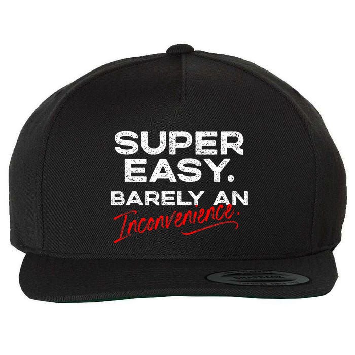 Super Easy Barely An Inconvenience Funny Pitch Meeting Wool Snapback Cap