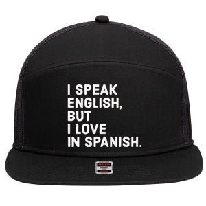 Speak English But I Love In Spanish 7 Panel Mesh Trucker Snapback Hat