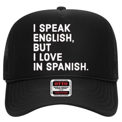 Speak English But I Love In Spanish High Crown Mesh Back Trucker Hat