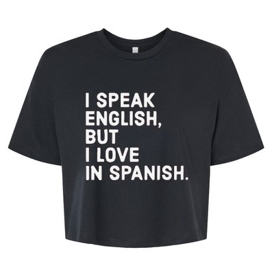 Speak English But I Love In Spanish Bella+Canvas Jersey Crop Tee