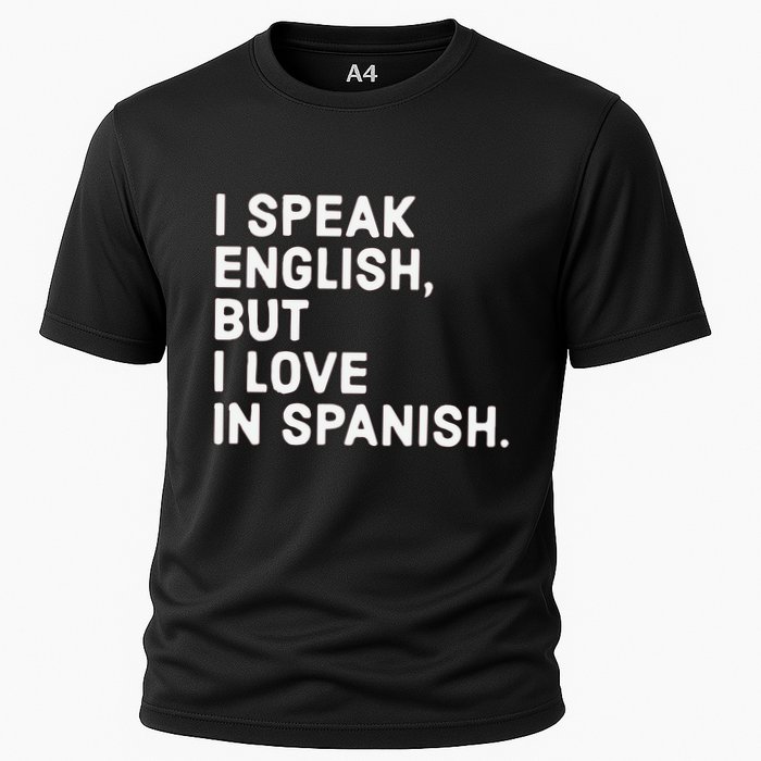 Speak English But I Love In Spanish Cooling Performance Crew T-Shirt