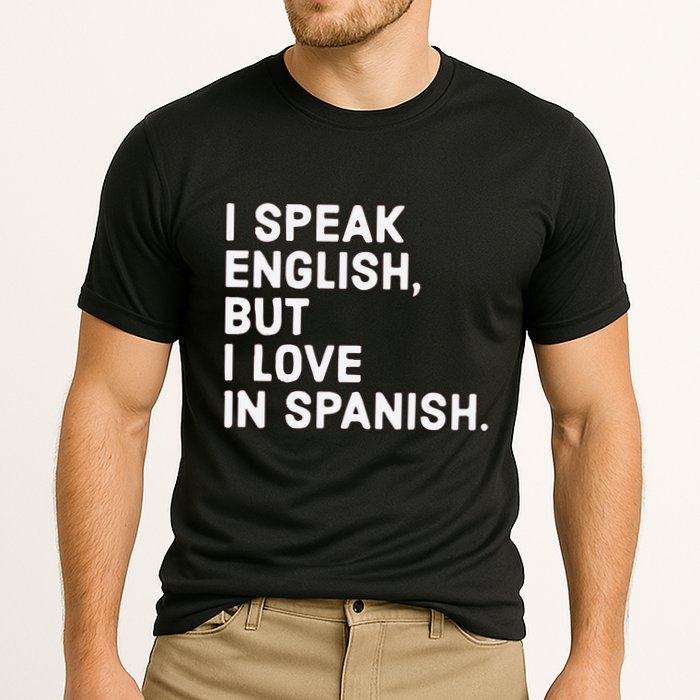 Speak English But I Love In Spanish Cooling Performance Crew T-Shirt