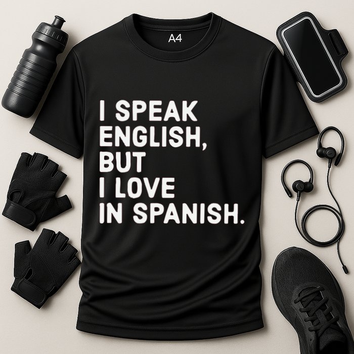Speak English But I Love In Spanish Cooling Performance Crew T-Shirt