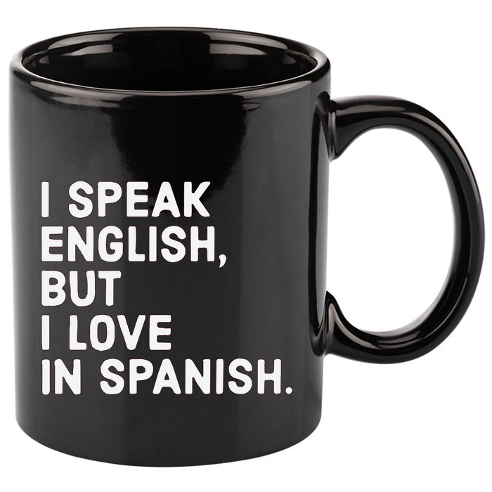 Speak English But I Love In Spanish 11oz C Handle Ceramic Mug