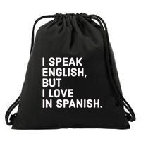 Speak English But I Love In Spanish Drawstring Bag