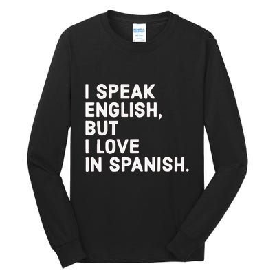 Speak English But I Love In Spanish Tall Long Sleeve T-Shirt