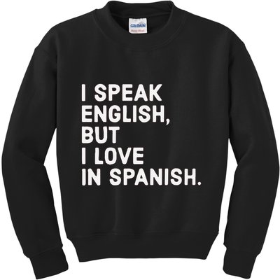 Speak English But I Love In Spanish Kids Sweatshirt