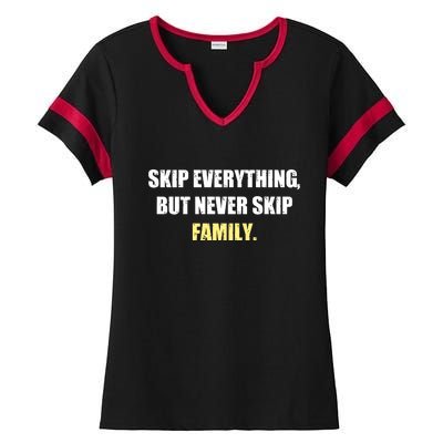 Skip Everything But Never Skip Family Family Reunion Ladies Halftime Notch Neck Tee