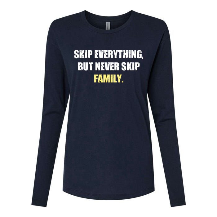 Skip Everything But Never Skip Family Family Reunion Womens Cotton Relaxed Long Sleeve T-Shirt