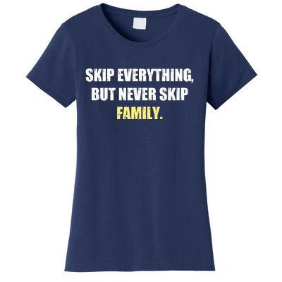 Skip Everything But Never Skip Family Family Reunion Women's T-Shirt