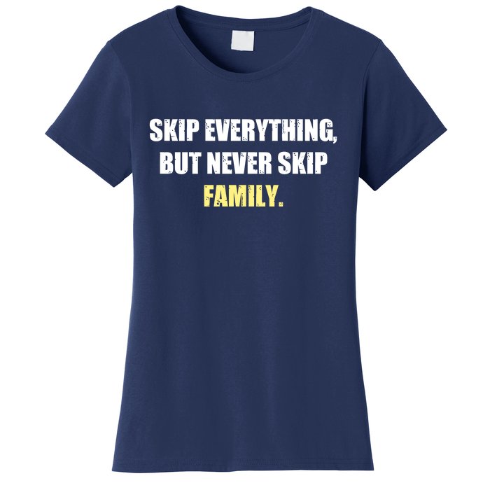 Skip Everything But Never Skip Family Family Reunion Women's T-Shirt