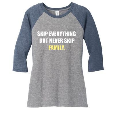 Skip Everything But Never Skip Family Family Reunion Women's Tri-Blend 3/4-Sleeve Raglan Shirt