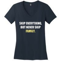 Skip Everything But Never Skip Family Family Reunion Women's V-Neck T-Shirt