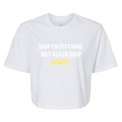 Skip Everything But Never Skip Family Family Reunion Bella+Canvas Jersey Crop Tee