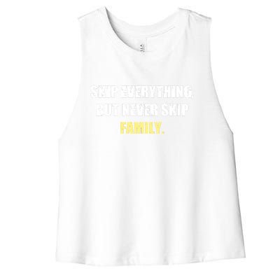 Skip Everything But Never Skip Family Family Reunion Women's Racerback Cropped Tank