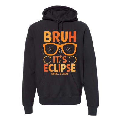 Solar Eclipse Bruh Its Eclipse April 8 2024 Premium Hoodie