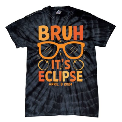 Solar Eclipse Bruh Its Eclipse April 8 2024 Tie-Dye T-Shirt