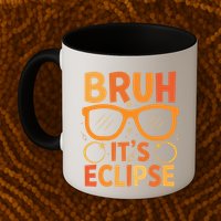 Solar Eclipse Bruh Its Eclipse Mug