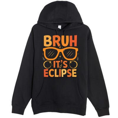 Solar Eclipse Bruh Its Eclipse Premium Pullover Hoodie