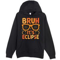 Solar Eclipse Bruh Its Eclipse Premium Pullover Hoodie