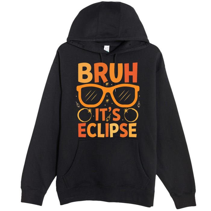 Solar Eclipse Bruh Its Eclipse Premium Pullover Hoodie