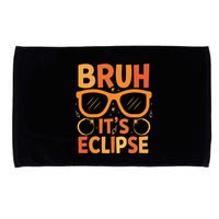 Solar Eclipse Bruh Its Eclipse Microfiber Hand Towel
