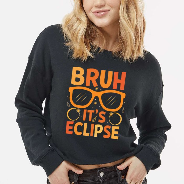 Solar Eclipse Bruh Its Eclipse Cropped Pullover Crew