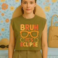 Solar Eclipse Bruh Its Eclipse Garment-Dyed Women's Muscle Tee
