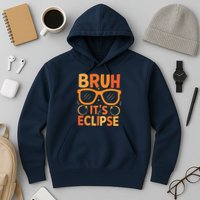 Solar Eclipse Bruh Its Eclipse Hoodie