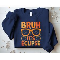 Solar Eclipse Bruh Its Eclipse Sweatshirt