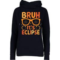 Solar Eclipse Bruh Its Eclipse Womens Funnel Neck Pullover Hood