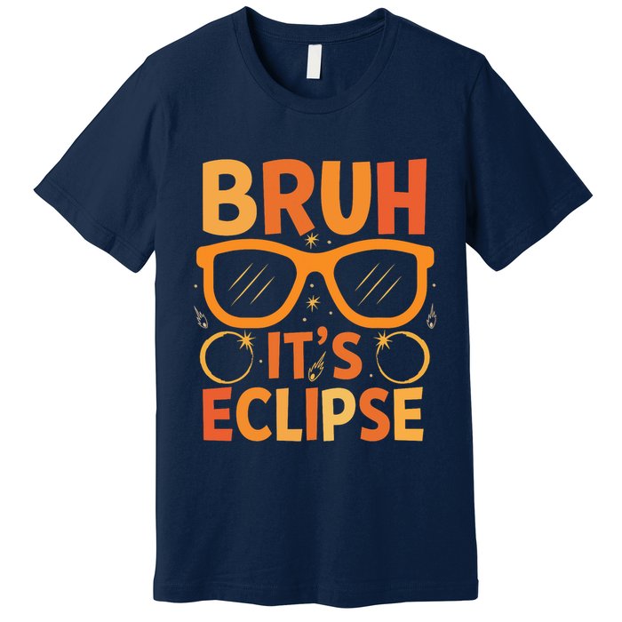 Solar Eclipse Bruh Its Eclipse Premium T-Shirt