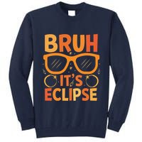 Solar Eclipse Bruh Its Eclipse Tall Sweatshirt