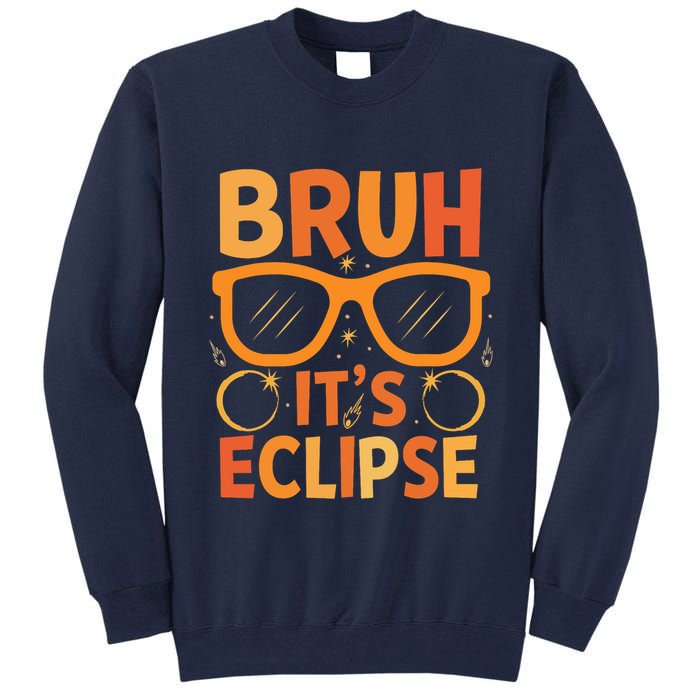 Solar Eclipse Bruh Its Eclipse Tall Sweatshirt