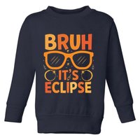 Solar Eclipse Bruh Its Eclipse Toddler Sweatshirt