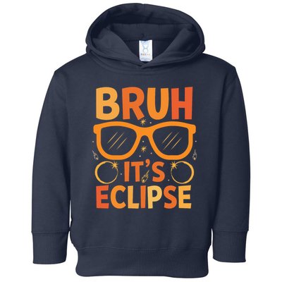 Solar Eclipse Bruh Its Eclipse Toddler Hoodie