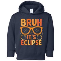 Solar Eclipse Bruh Its Eclipse Toddler Hoodie