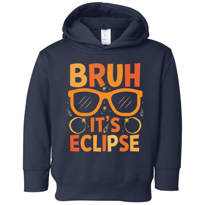 Solar Eclipse Bruh Its Eclipse Toddler Hoodie