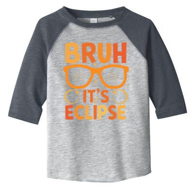 Solar Eclipse Bruh Its Eclipse Toddler Fine Jersey T-Shirt