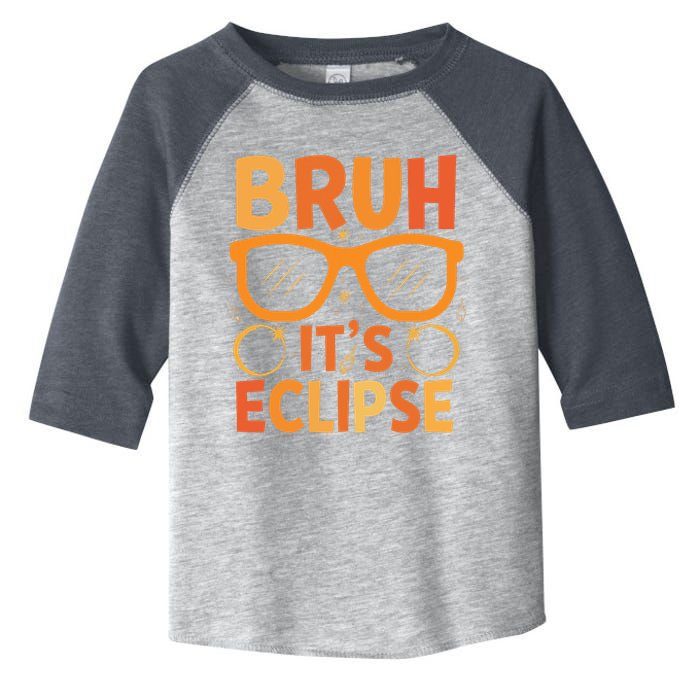 Solar Eclipse Bruh Its Eclipse Toddler Fine Jersey T-Shirt