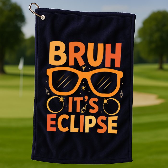 Solar Eclipse Bruh Its Eclipse Golf Towel