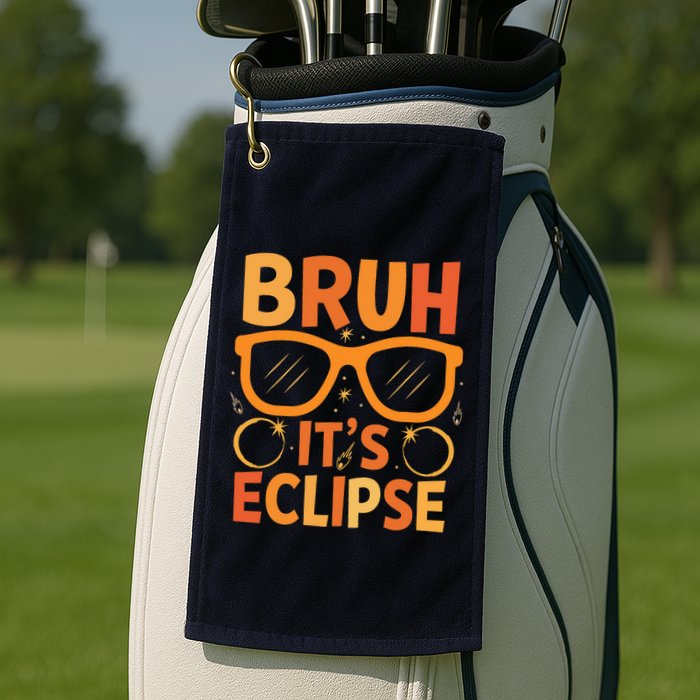 Solar Eclipse Bruh Its Eclipse Golf Towel