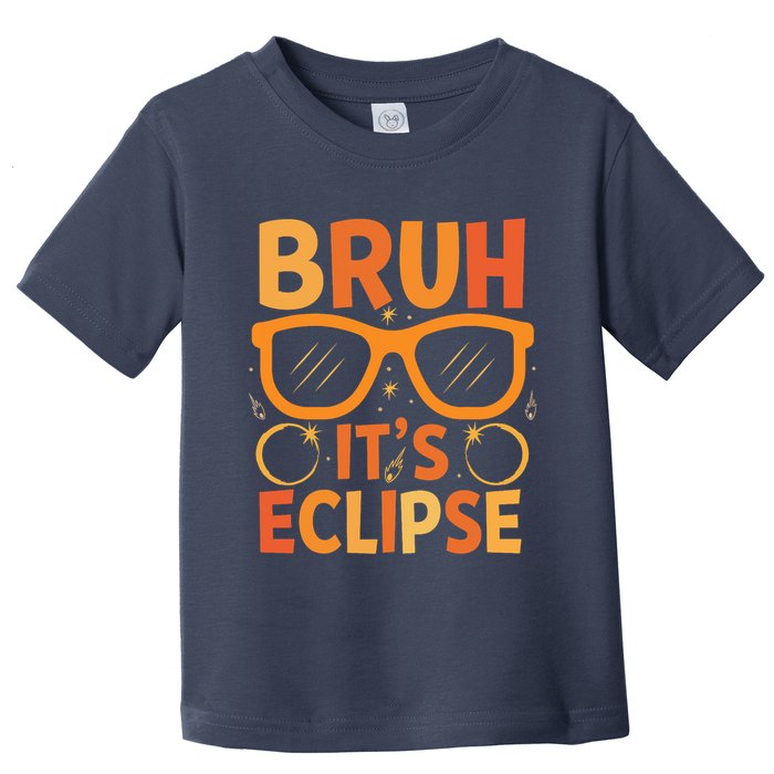 Solar Eclipse Bruh Its Eclipse Toddler T-Shirt
