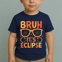 Solar Eclipse Bruh Its Eclipse Toddler T-Shirt