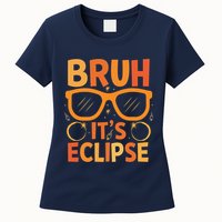 Solar Eclipse Bruh Its Eclipse Womens T-Shirt