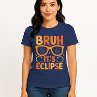 Solar Eclipse Bruh Its Eclipse Womens T-Shirt