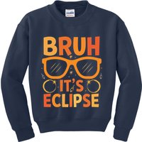Solar Eclipse Bruh Its Eclipse Kids Sweatshirt