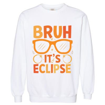 Solar Eclipse Bruh Its Eclipse Garment-Dyed Sweatshirt